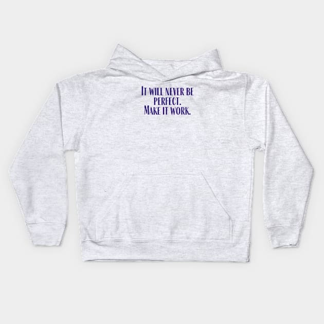 Make It Work Kids Hoodie by ryanmcintire1232